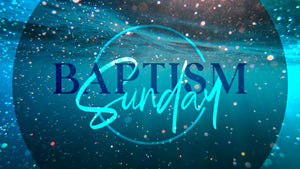 Baptism Sunday: Sign up today! - Ministry Graphics