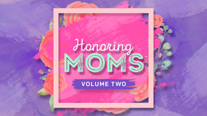 Honoring Moms: Volume Two