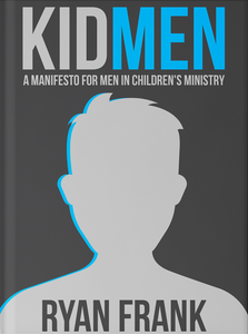 KidMEN: A Manifesto for Men Serving in Children's Ministry