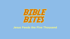 Bible Bites: Jesus Feeds the 5000 Mini Movie