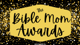 The Bible Mom Awards