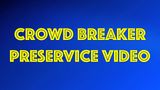 Crowd Breaker PreService Video