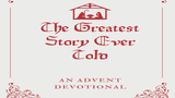 Greatest Story Ever Told Advent Devotional