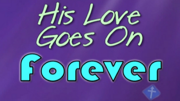 His Love Goes On Forever Worship Video