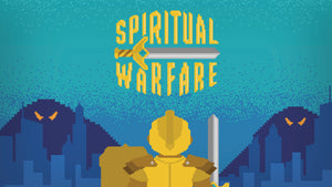 Spiritual Warfare Teaching Series