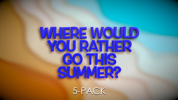 Where Would You Rather Go This Summer [5-Pack] Crowd Breaker Game