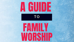 A Guide to Family Worship