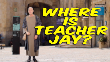 Where is Teacher Jay? [Part 2 - Jerusalem]Teaching Video