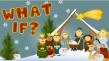 What If [Single Christmas Lesson